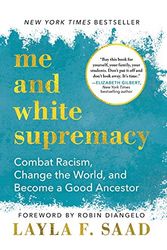 Cover Art for 0760789294266, Me and White Supremacy: Combat Racism, Change the World, and Become a Good Ancestor by Layla Saad