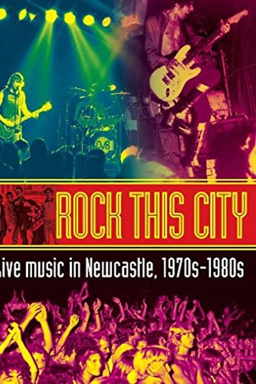 Cover Art for 9780992488598, Rock This City: Live Music in Newcastle, 1970s-1980s by Gaye Sheather