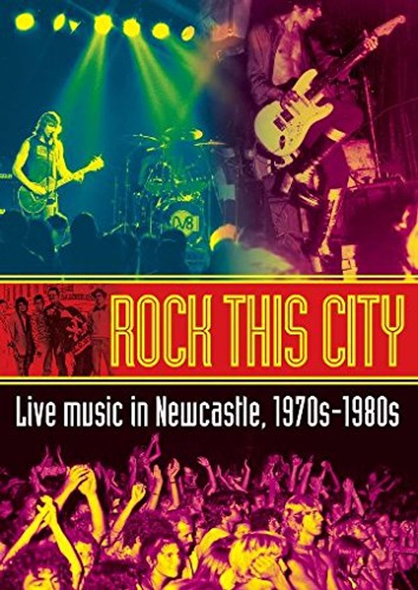 Cover Art for 9780992488598, Rock This City: Live Music in Newcastle, 1970s-1980s by Gaye Sheather