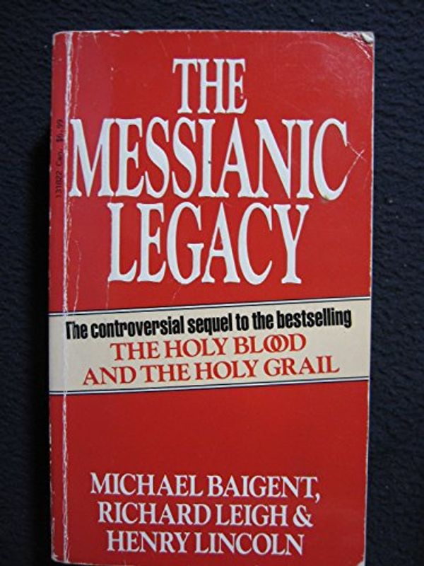 Cover Art for 9780552131827, The Messianic Legacy by Baigent Michael; Leighs Richard; Lincoln Henry