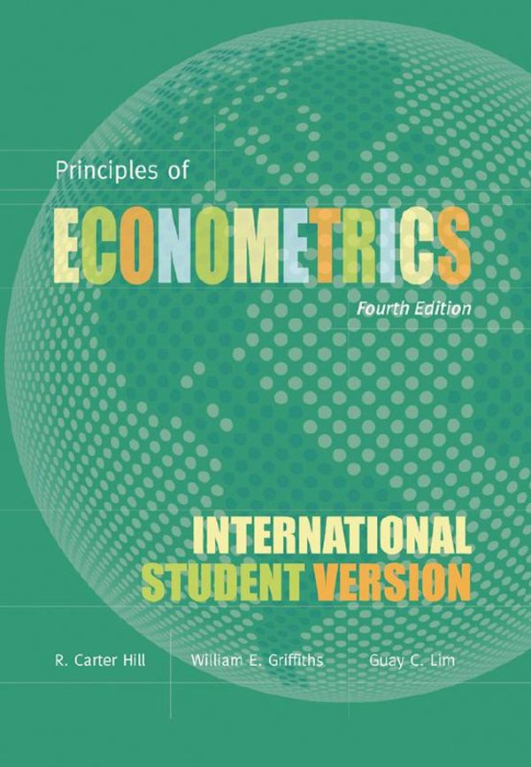 Cover Art for 9780470873724, Principles of Econometrics by R. Carter Hill, William E. Griffiths, Guay C. Lim