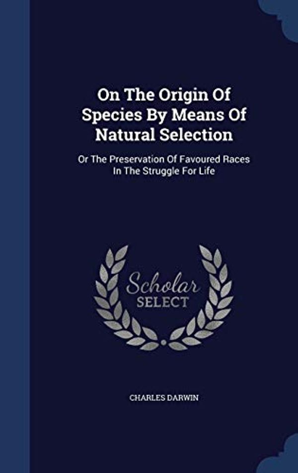 Cover Art for 9781297992391, On the Origin of Species by Means of Natural SelectionOr the Preservation of Favoured Races in the St... by Professor Charles Darwin