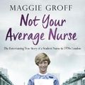 Cover Art for 9781473543270, Not Your Average Nurse by Maggie Groff