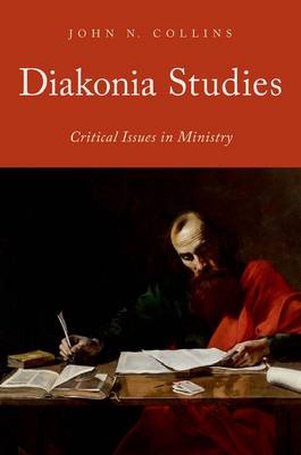 Cover Art for 9780199367573, Diakonia Studies: Critical Issues in Ministry by John N. Collins