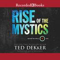 Cover Art for 9781980007975, Rise of the Mystics (Beyond the Circle) by Ted Dekker