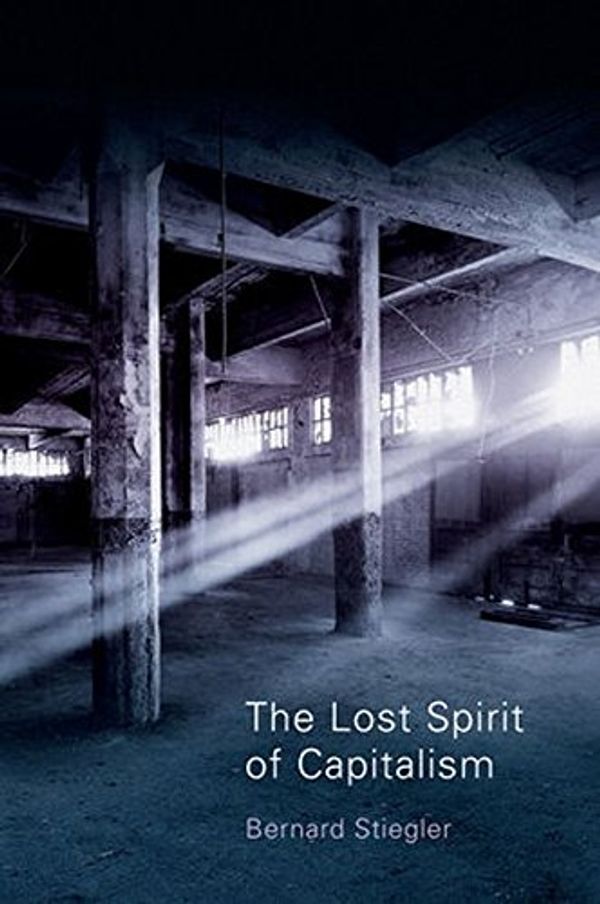 Cover Art for 9780745648132, The Lost Spirit of Capitalism - Disbelief and     Discredit, V 3 by Bernard Stiegler