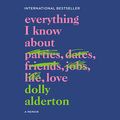 Cover Art for B0848PSK2G, Everything I Know About Love: A Memoir by Dolly Alderton