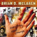 Cover Art for B006IE7Z3M, Everything Must Change: When the World's Biggest Problems and Jesus' Good News Collide by Brian McLaren