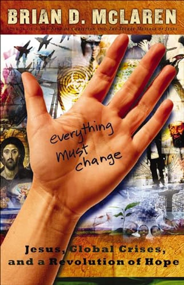 Cover Art for B006IE7Z3M, Everything Must Change: When the World's Biggest Problems and Jesus' Good News Collide by Brian McLaren