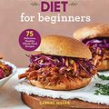 Cover Art for B081751NS2, The Plant-Based Diet for Beginners: 75 Delicious, Healthy Whole-Food Recipes by Gabriel Miller
