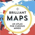 Cover Art for B08M3H7FS9, by Ian Wright Brilliant Maps An Atlas for Curious Minds (Infographic Atlas) Hardcover - 5 November 2019 by Ian Wright