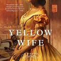 Cover Art for 9781982149116, Yellow Wife by Sadeqa Johnson
