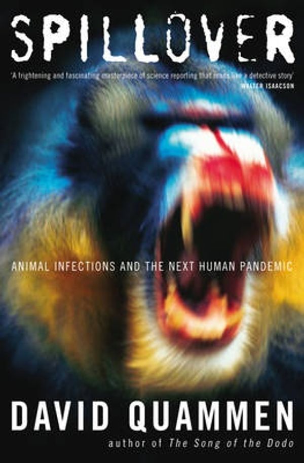 Cover Art for 9781847920102, Spillover: Animal Infections and the Next Human Pandemic by David Quammen