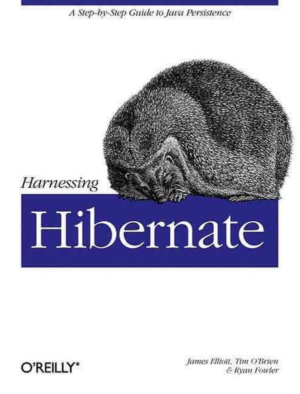 Cover Art for 9780596517724, Harnessing Hibernate by James Elliott