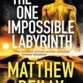 Cover Art for 9781409194439, The One Impossible Labyrinth: Pre-order the Final Jack West Thriller Now (Jack West Series) by Matthew Reilly