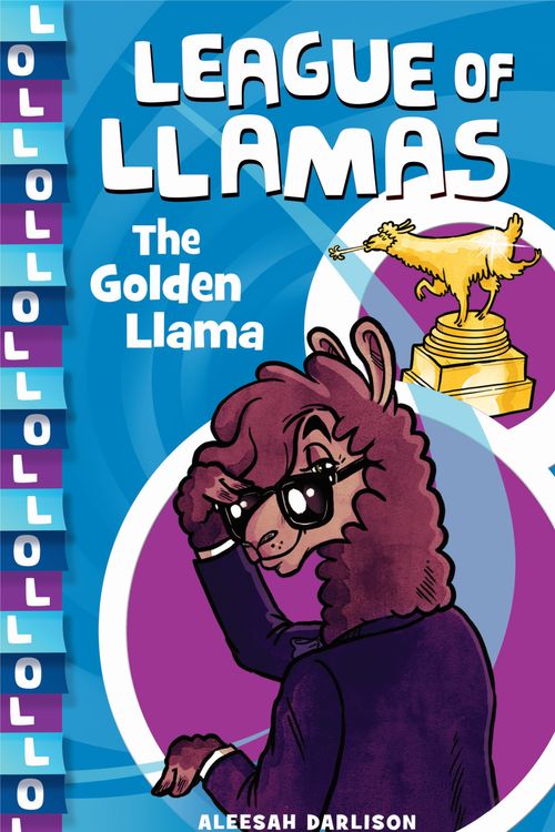 Cover Art for 9781760894160, League of Llamas 1: The Golden Llama by Aleesah Darlison