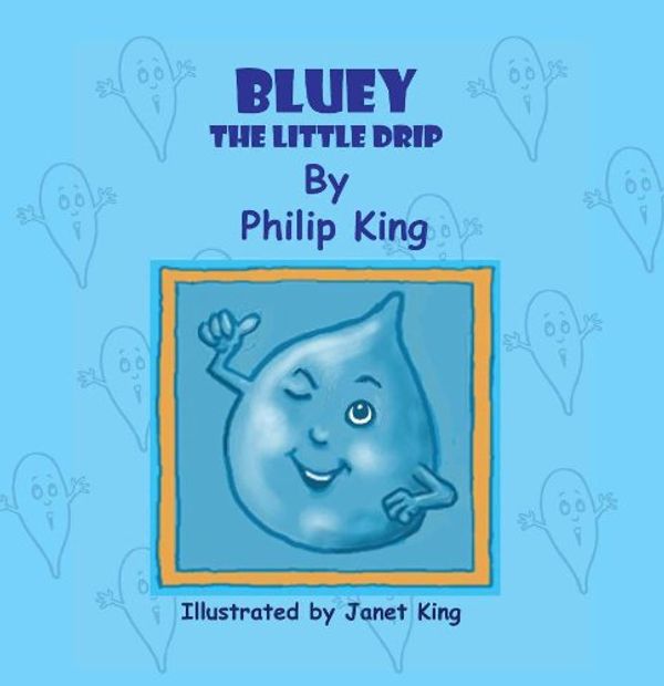 Cover Art for B005GM1PSI, Bluey, the Little Drip by Philip King