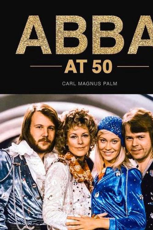 Cover Art for 9781786751010, ABBA at 50 by Carl Magnus Palm