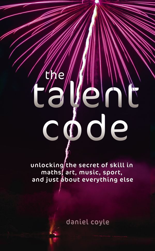 Cover Art for 9780099519850, The Talent Code by Daniel Coyle