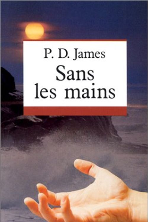 Cover Art for 9782213024585, Sans les mains by Phyllis Dorothy James