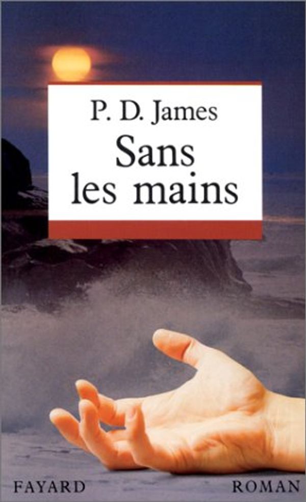 Cover Art for 9782213024585, Sans les mains by Phyllis Dorothy James