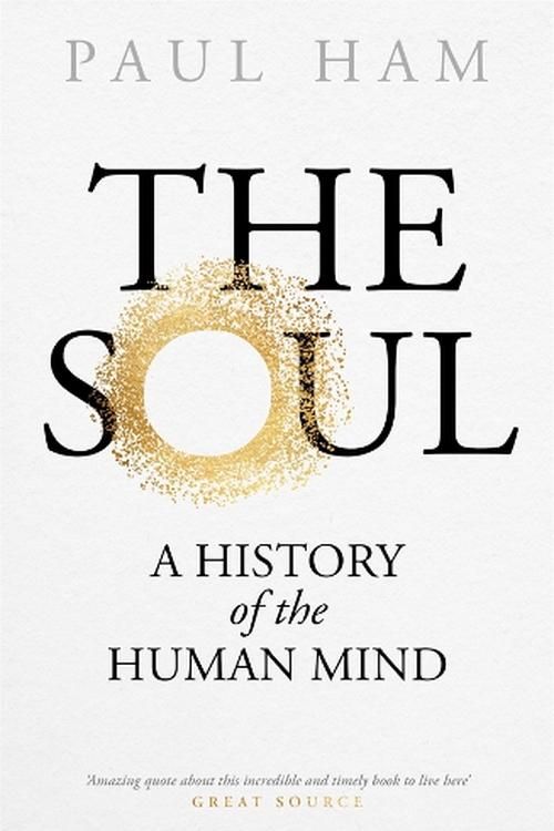Cover Art for 9780143781349, The Soul: A History of the Human Mind by Paul Ham