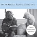 Cover Art for B00NPBH8I8, Many Miles: Mary Oliver reads Mary Oliver by Mary Oliver