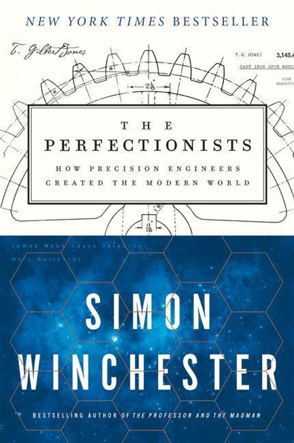 Cover Art for 9780062652560, The Perfectionists: How Precision Engineers Created the Modern World by Simon Winchester