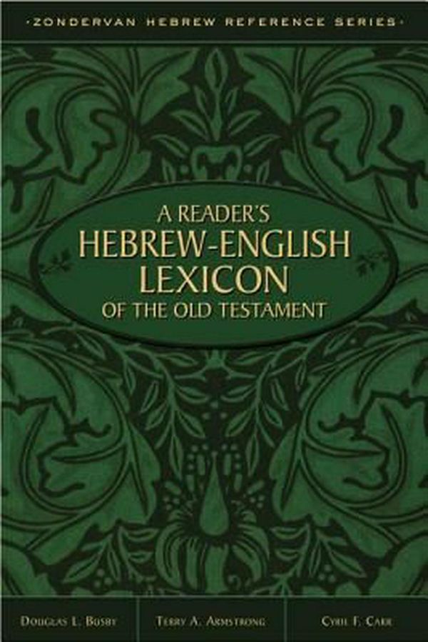 Cover Art for 9780310515364, A Reader's Hebrew-English Lexicon of the Old Testament by Terry A. Armstrong, Douglas L. Busby, Cyril F. Carr