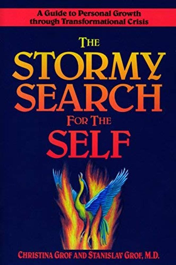 Cover Art for B00DO8RUYY, Stormy Search for the Self, The: A Guide to Personal Growth Through Transformational Crisis by Grof, Christina, Grof, Stanislav Reprint Edition (1997) by Christina Grof Stanislav Grof