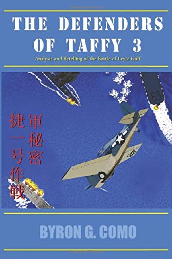 Cover Art for 9781076442369, The Defenders of Taffy 3: Color Edition: Analysis and Retelling of the Battle of Leyte Gulf by Byron Como