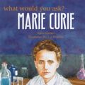 Cover Art for 9781841381350, Marie Curie (What Would You Ask...?) by Anita Ganeri