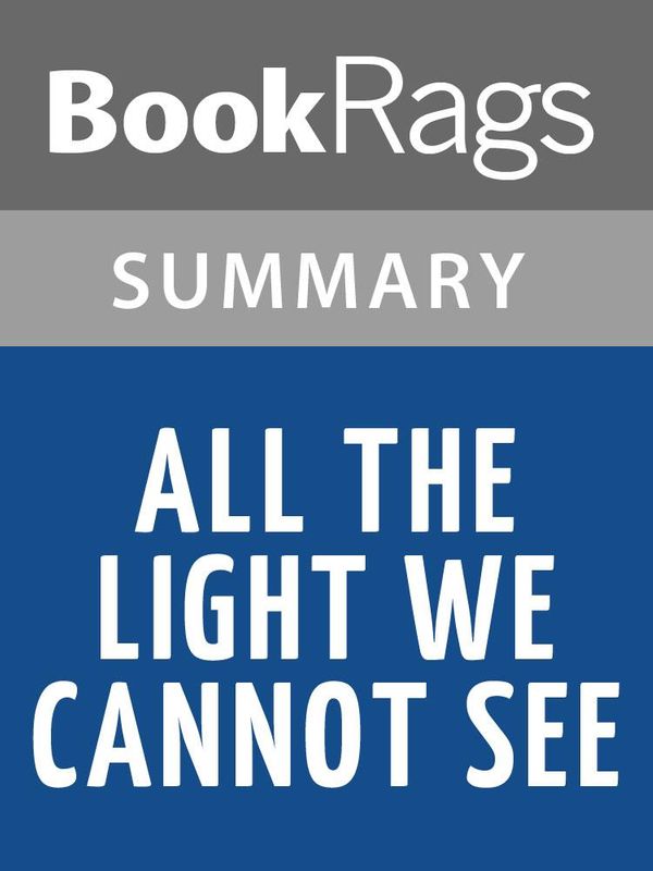 Cover Art for 1230000298563, All the Light We Cannot See by Anthony Doerr l Summary & Study Guide by BookRags