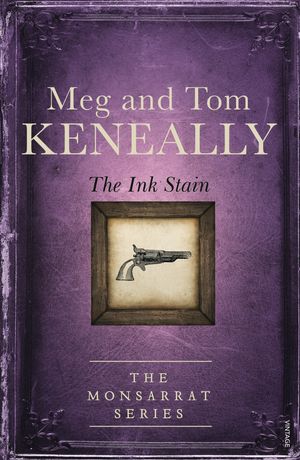 Cover Art for 9780143790303, The Ink StainBook 4, The Monsarrat Series by Tom Keneally, Meg Keneally