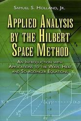 Cover Art for 9780486458014, Applied Analysis by the Hilbert Space Method by Samuel S. Holland