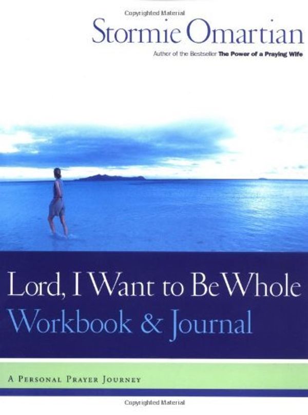 Cover Art for 0020049024409, Lord, I Want to Be Whole Workbook and Journal: A Personal Prayer Journey by Stormie Omartian