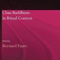 Cover Art for 9780415297486, Chan Buddhism in Ritual Context by Faure, Bernard (ed)