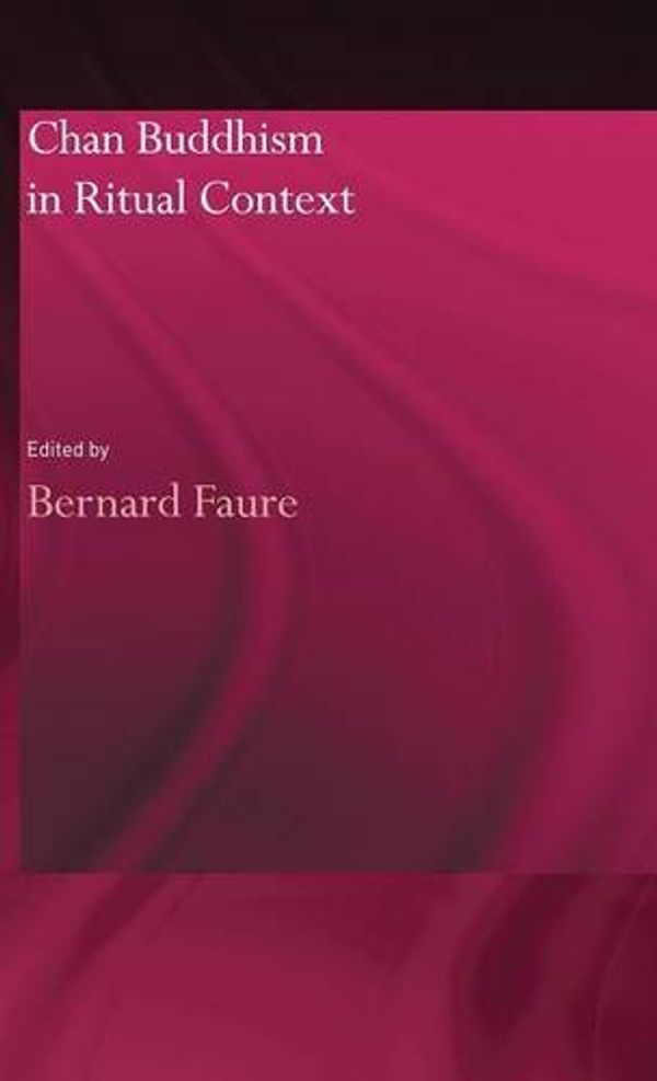 Cover Art for 9780415297486, Chan Buddhism in Ritual Context by Faure, Bernard (ed)
