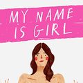 Cover Art for 9781849498401, My Name Is Girl by Nina Cosford