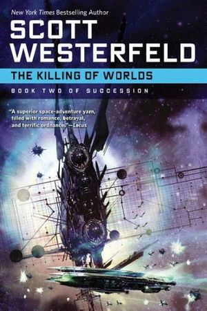 Cover Art for 9780765320520, The Killing of Worlds by Scott Westerfeld