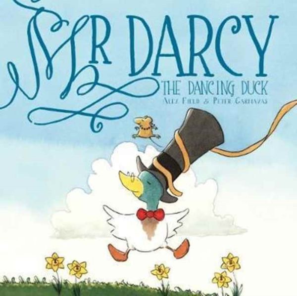 Cover Art for 9781912076574, Mr Mr Darcy the Dancing Duck by Peter Carnavas