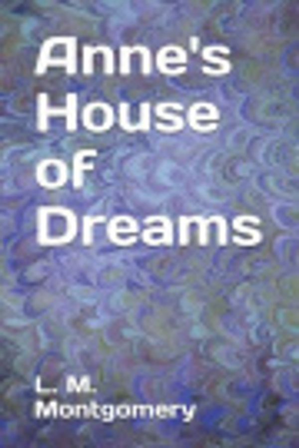 Cover Art for 9781095466247, Anne's House of Dreams by L M Montgomery