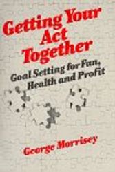 Cover Art for 9780471081852, Getting Your Act Together by George L. Morrisey