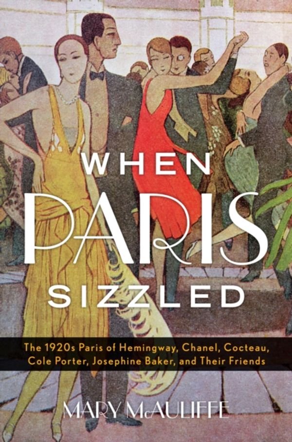 Cover Art for 9781442253322, When Paris Sizzled the 1920s Pcb by Mary McAuliffe