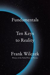 Cover Art for 9780735223790, Fundamentals: Ten Keys to Reality by Frank Wilczek