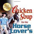 Cover Art for 9781623610111, Chicken Soup for the Horse Lover’s Soul: Inspirational Stories about Horses and the People Who Love Them by Jack Canfield, Mark Victor Hansen, Gary Seidler