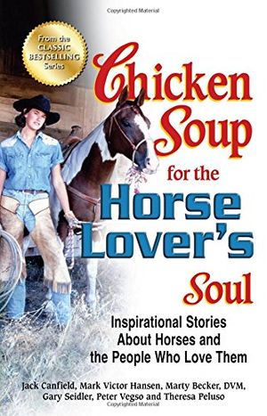 Cover Art for 9781623610111, Chicken Soup for the Horse Lover’s Soul: Inspirational Stories about Horses and the People Who Love Them by Jack Canfield, Mark Victor Hansen, Gary Seidler