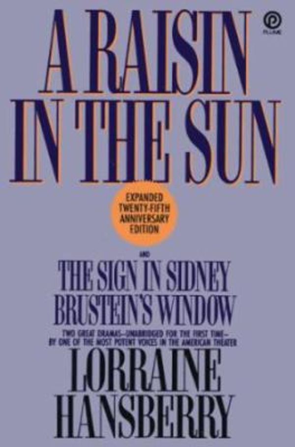 Cover Art for 9780452259423, Hansberry Lorraine : Raisin in the Sun (25th Anniversary) by Lorraine Hansberry, Lorriane Handberry