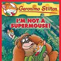Cover Art for B005HE2OVC, Geronimo Stilton #43: I'm Not a Supermouse! by Geronimo Stilton