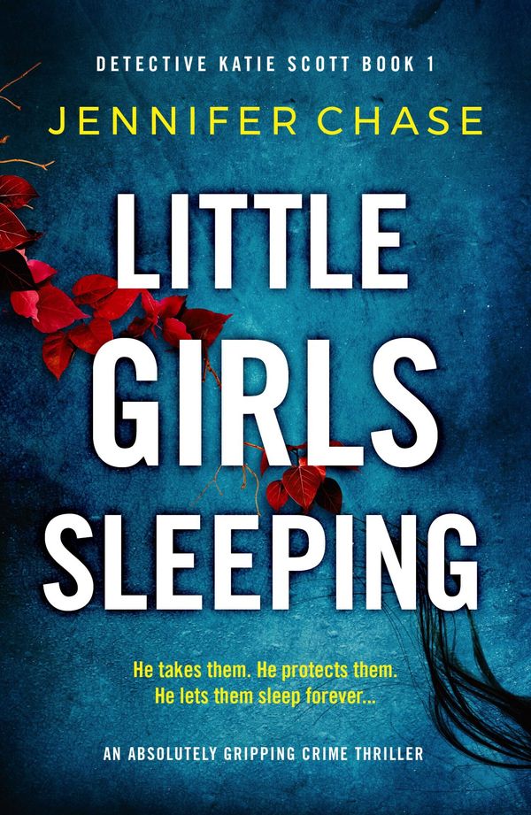 Cover Art for 9781786818300, Little Girls Sleeping: An absolutely gripping crime thriller (Detective Katie Scott) by Jennifer Chase